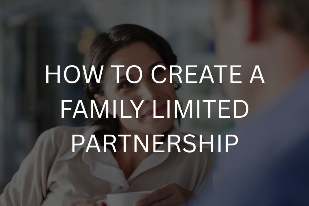 How to create a family limited partnership
